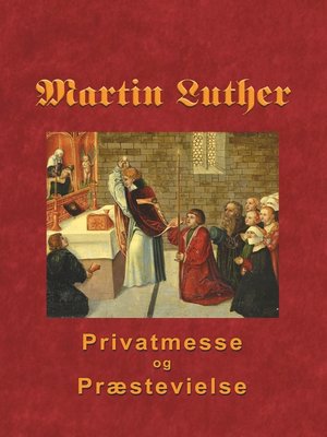 cover image of Martin Luther--Privatmesse og præstevielse